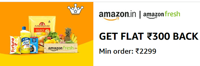Amazon Fresh ₹300 Cashback